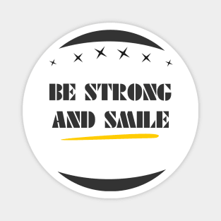 be strong and smile Magnet